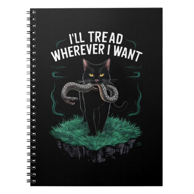 I'll Tread Wherever I Want Funny Cat lover Notebook (Front)