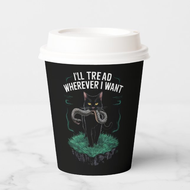 I'll Tread Wherever I Want Funny Cat lover Paper Cups (Front)