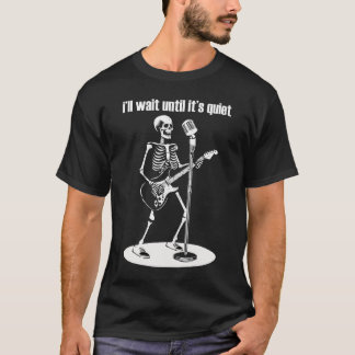 I'll Wait Until It's Quiet Funny Skeleton Guitar T-Shirt