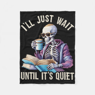 I'll Wait Until It's Quiet Skeleton Teachers Lazy  Fleece Blanket
