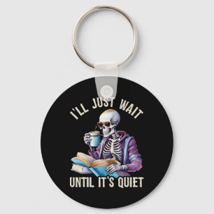 I'll Wait Until It's Quiet Skeleton Teachers Lazy Keychain