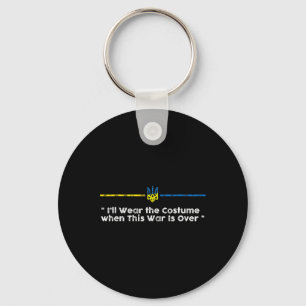 I'll Wear The Costume When This War Is Over - Ukra Keychain