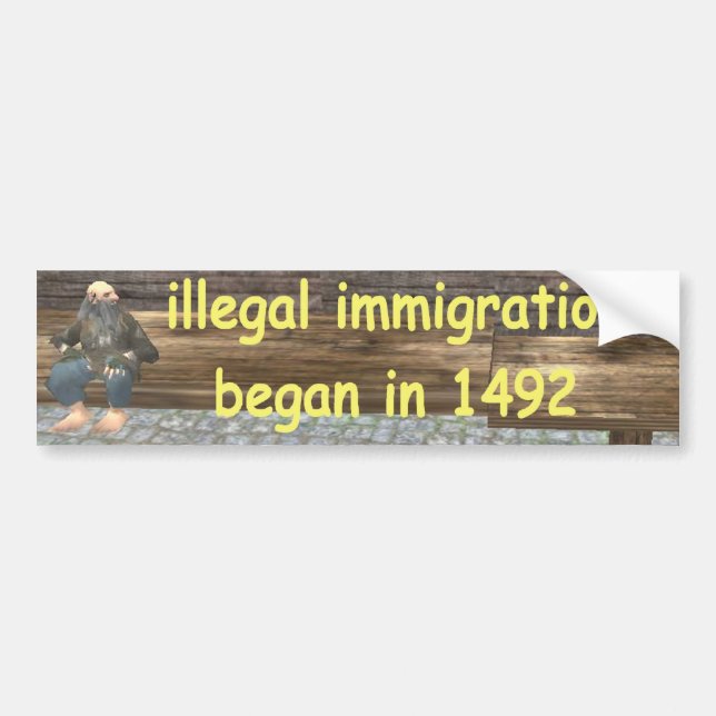 illegal immigration began in 1492 bumper sticker (Front)