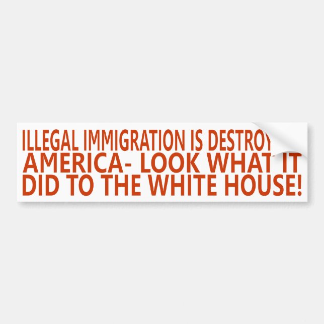 ILLEGAL IMMIGRATION IS DESTROYING AMERICA BUMPER STICKER (Front)