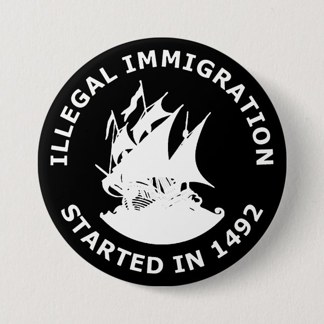 Illegal Immigration Started In 1492 3 Inch Round Button (Front)