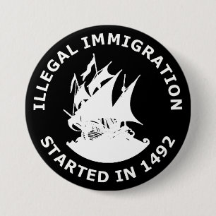 Illegal Immigration Started In 1492 3 Inch Round Button