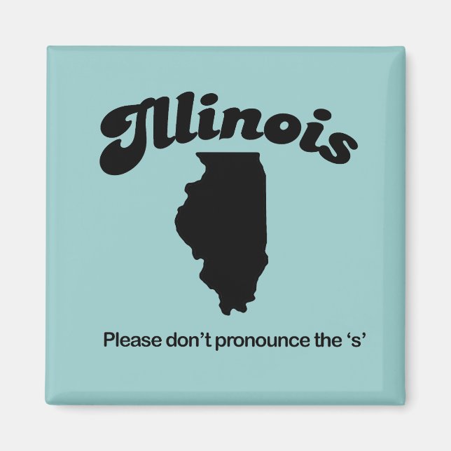 Illinois Motto - Please dont pronounce the S Magnet (Front)