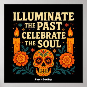 Illuminate the Past Celebrate the Soul Día de los Poster