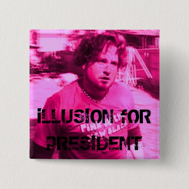iLLUSION fOR pRESIDENT 2 Inch Square Button (Front)