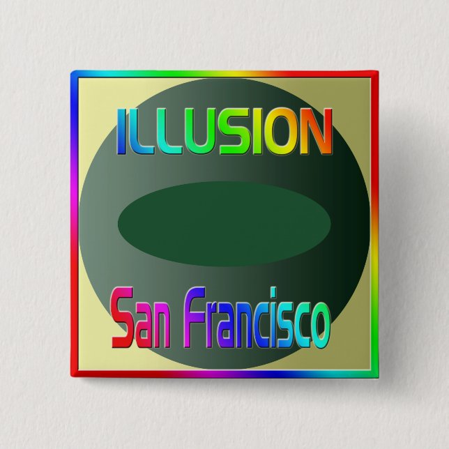 "ILLUSION San Francisco" Button! 2 Inch Square Button (Front)