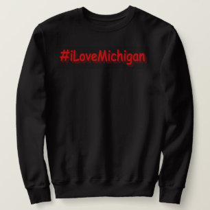 "#iLoveMichigan " Cute Design. Buy Now Sweatshirt