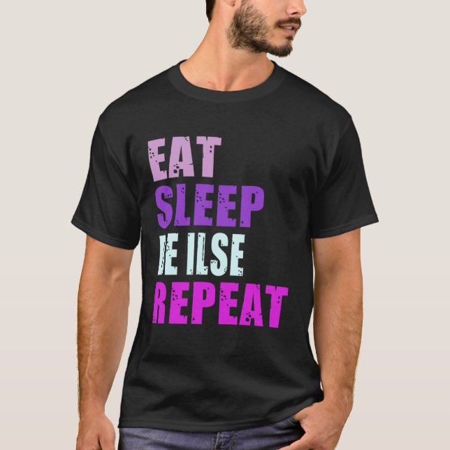 Ilse Eat Sleep Be Repeat Ilse T-Shirt (Front)