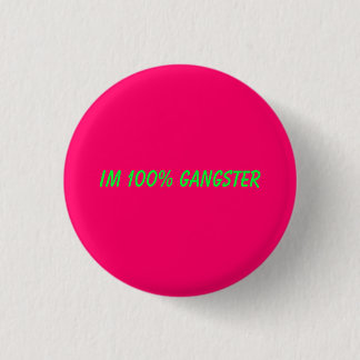 Im 100% gangster 1 inch round button