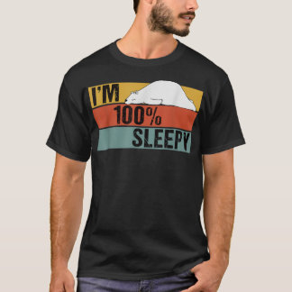 I'm 100 Percent Sleepy Funny Bear Lazy Joke T-Shirt