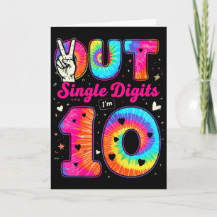 Im 10 Digits Tie Dye Peace Out Single Digits Birth Card