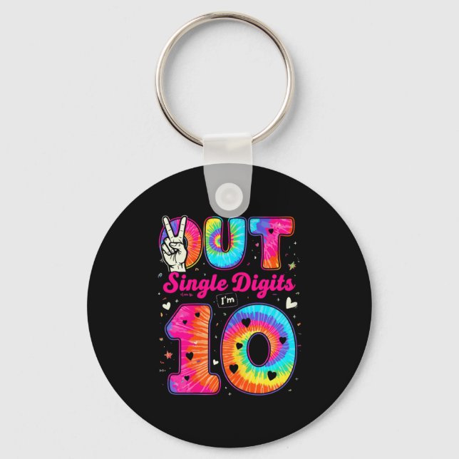 Im 10 Digits Tie Dye Peace Out Single Digits Birth Keychain (Front)
