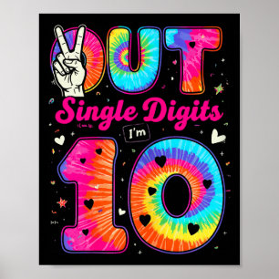 Im 10 Digits Tie Dye Peace Out Single Digits Birth Poster