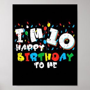 Im 10 Happy Birthday To Me Balloons 10th Bday Boys Poster