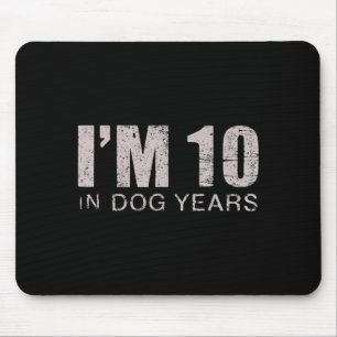 I'm 10 In Dog Years 70th Birthday Gift  Mouse Pad