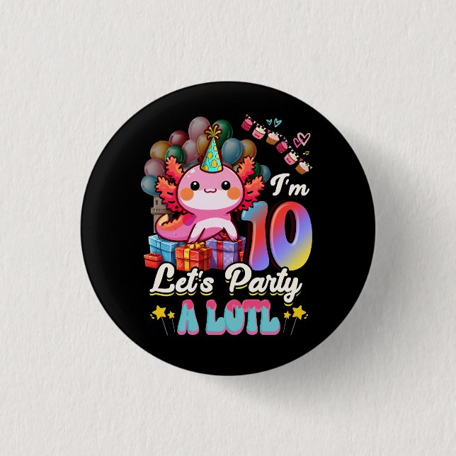 I'm 10 Let's Party A Lotl 10th Birthday Cute Axolo 1 Inch Round Button (Front)