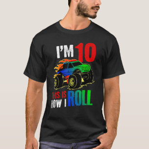 I'm 10 This Is How I Roll Monster Truck Car 10th B T-Shirt
