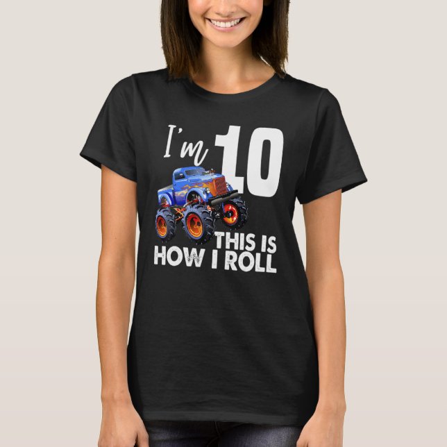 I'm 10 This Is How I Roll Monster Truck T-Shirt (Front)