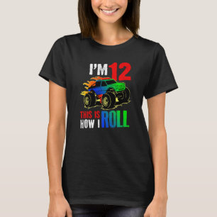 I'm 12 This Is How I Roll Monster Truck 12th Birth T-Shirt