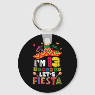 I'm 13 Years Old Let's Fiesta 13th Birthday Mexico Keychain