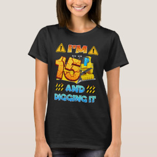 I'm 15 And Digging It Construction Excavator 15th T-Shirt
