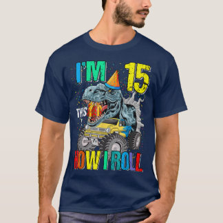 I'm 15 This Is How I Roll Monster Truck Dinosaur  T-Shirt