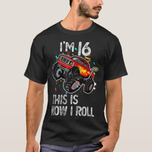 I'm 16 This Is How I Roll 16th Birthday Monster Tr T-Shirt