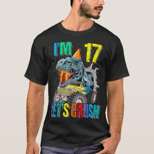 I'm 17 Let's Crush Monster Truck Dinosaur T-Shirt