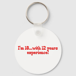 I'm 18 With 12 Years Experience Keychain