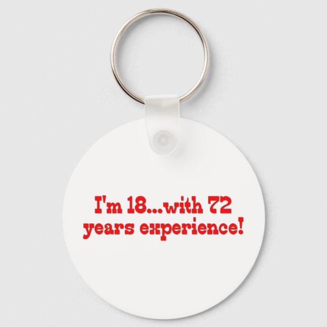 I'm 18 With 72 Years Experience Keychain (Front)