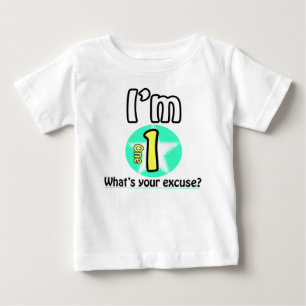 I'm 1 What's your excuse? Baby T-Shirt
