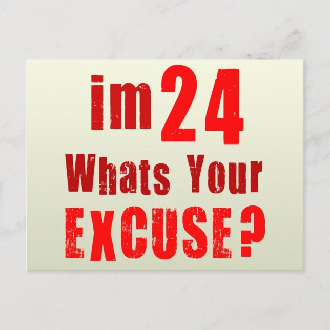 I'm 24, whats your excuse? Birthday Postcard (Front)