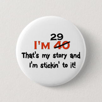 I'm 29 That's My Story! 2 Inch Round Button