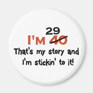 I'm 29 That's My Story! Magnet