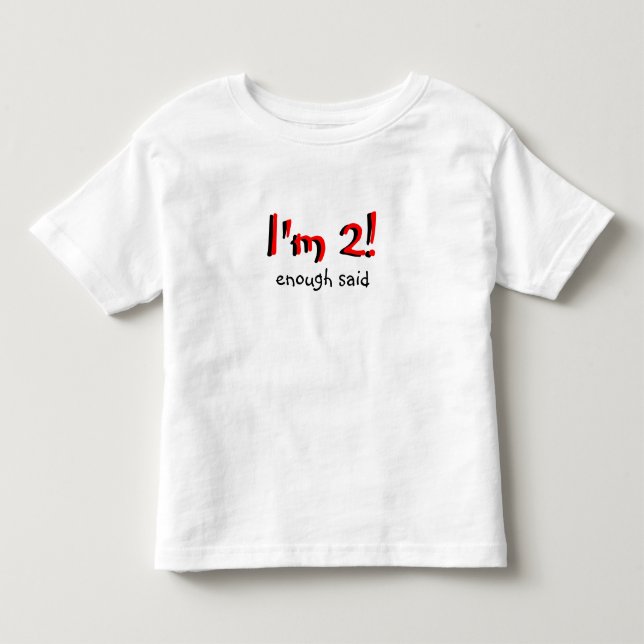 I'm 2 enough said toddler t-shirt (Front)