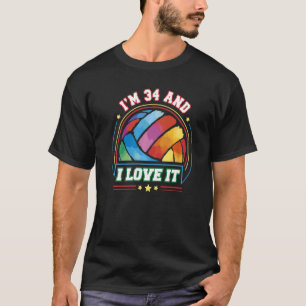 I'm 34 and I Love It Volleyball Sports 34th Birth T-Shirt