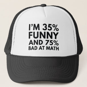 I'm 35 Percent Funny Trucker Hat