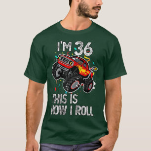 I'm 36 This Is How I Roll 36th Birthday Monster Tr T-Shirt