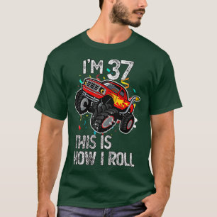 I'm 37 This Is How I Roll 37th Birthday Monster Tr T-Shirt