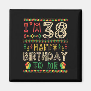 I'm 38 Years Happy Birthday To Me African American Magnet
