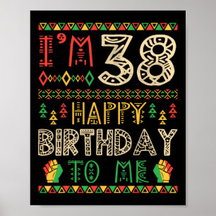 I'm 38 Years Happy Birthday To Me African American Poster