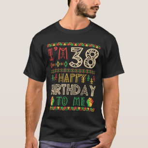 I'm 38 Years Happy Birthday To Me African American T-Shirt