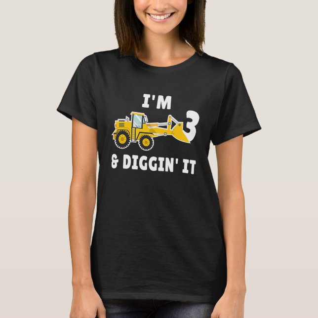 I'm 3 And Digging It 3nd Birthday Party Constructi T-Shirt (Front)