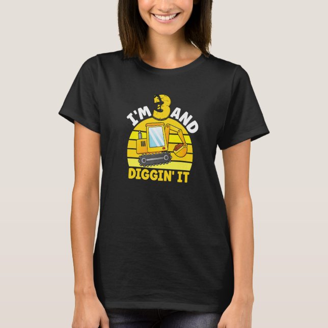 I'm 3 And Digging It 3rd Birthday Excavator Birthd T-Shirt (Front)