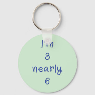 I'm 3 nearly 6 keychain