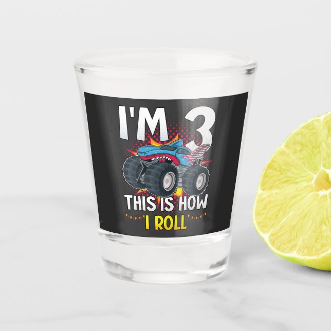 I'm 3 This is how I roll Monster Truck Shot Glass (Front)
